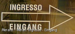 Merano - Meran: Ingresso - Eingang